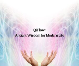 Qi Flow Ancient Wisdom for Modern Life